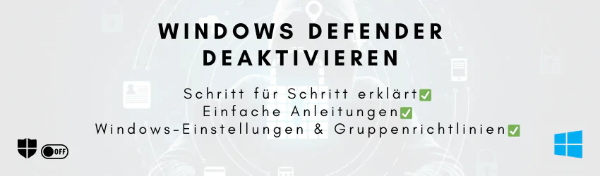 Windows Defender deaktivieren – so funktioniert es